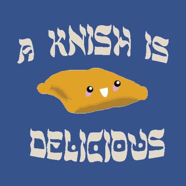 A Knish is Delicious! by robin