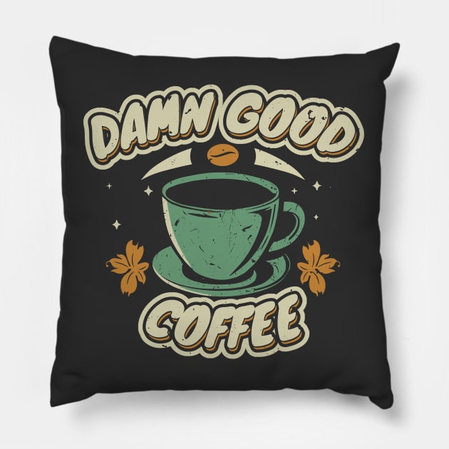 damn good coffee Pillow by legend