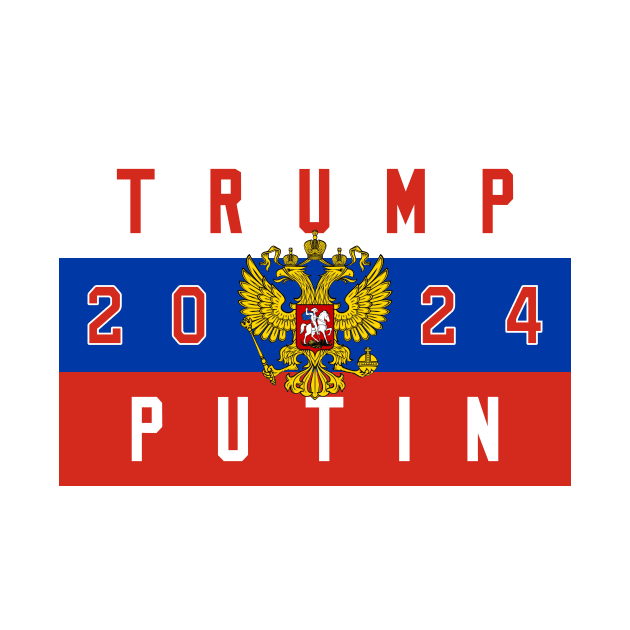 TRUMP PUTIN 2024 by MAR-A-LAGO RAIDERS