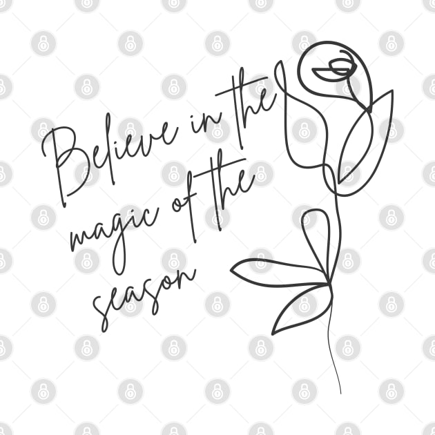 Believe In The Magic Of The Season. Beautiful Inspirational Quote. by That Cheeky Tee