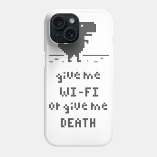 give me wi fi or give me death Phone Case