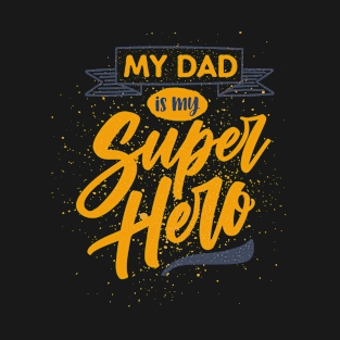 M'y dad Is my super hero T-Shirt