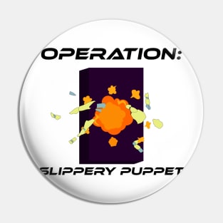 Operation Slippery Puppet Pin