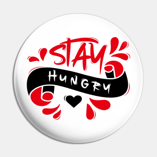 Stay Hungry Pin