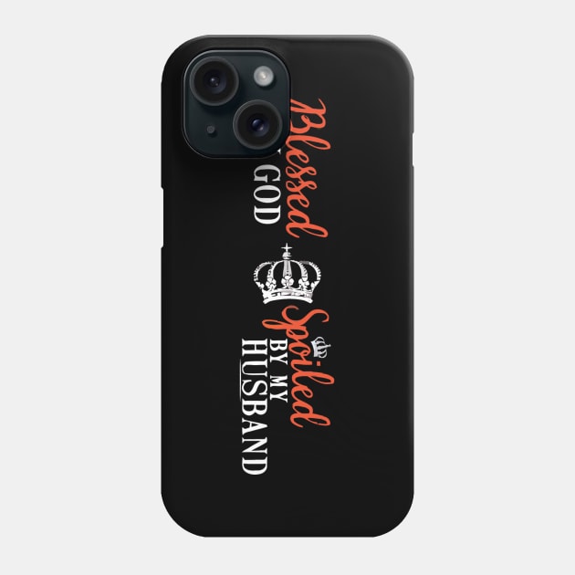 Blessed by god spoiled by husband Phone Case by LiFilimon