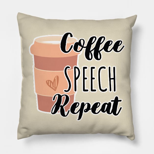 Funny Coffee Speech Repeat - Coffee Speech Therapy - Coffee SLP Sign Pillow by WassilArt