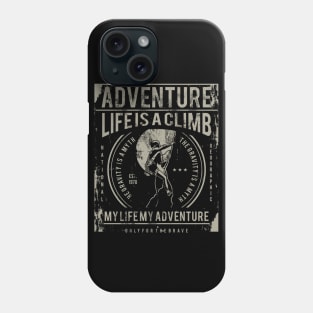 Adventure Life Is A Climb My Life My Adventure Mountain Rock Climbing Phone Case