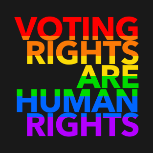 Voting Rights are Human Rights (rainbow 1) T-Shirt