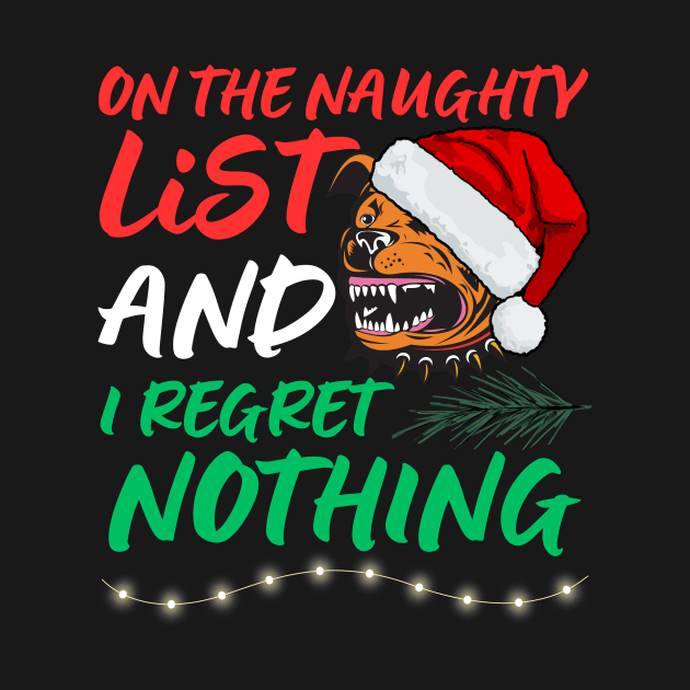 On The Naughty List And I Regret Nothing Funny Christmas Dog lovers humor design by AYSNERI$T