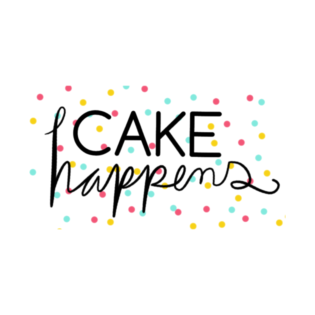 Cake Happens Cake TShirt TeePublic