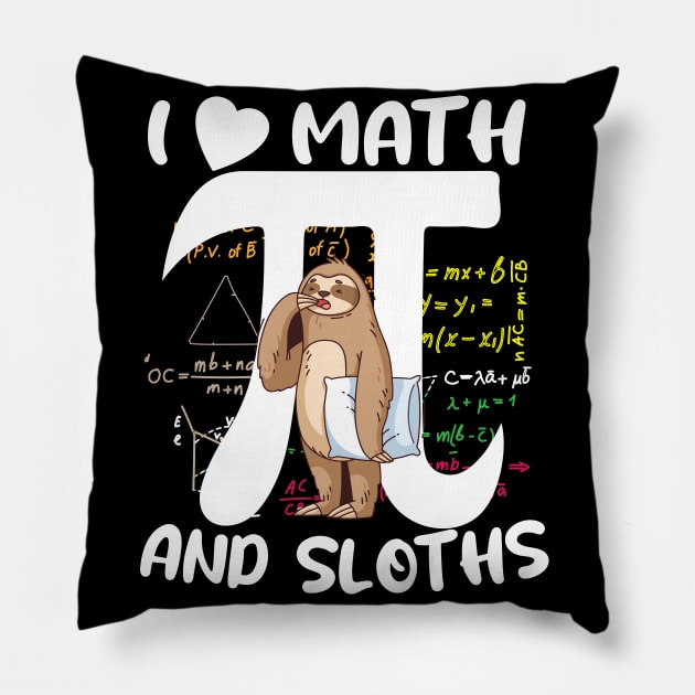 funny i love math and sloths, happy pi day and sloth lover Pillow by Radoxompany