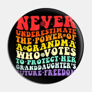 Never Underestimate The Power Of A Grandma Who Votes Groovy Pin