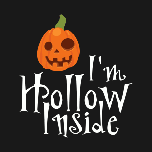 I'm Hollow Inside T-Shirt