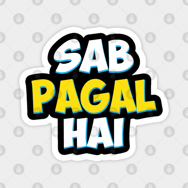 Sab Paagal Hai Funny Hindi Desi Quote Hindi Quote Magnes Teepublic Pl Read more love quotes in hindi to visit us our profile link. teepublic