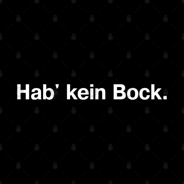 Hab' kein Bock. (German/Deutsch) by TheBestWords