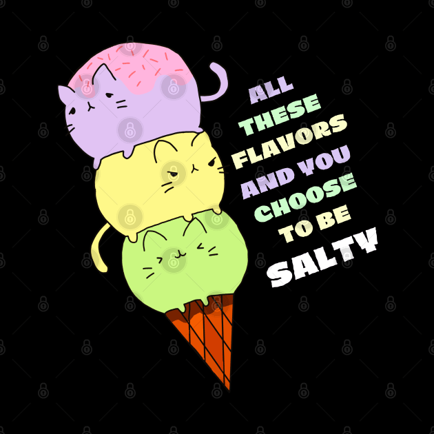 All these flavors and you choose to be salty by Magnificent Butterfly