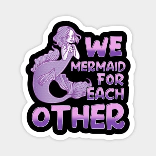 Cute We Mermaid For Each Other Romantic Pun Magnet