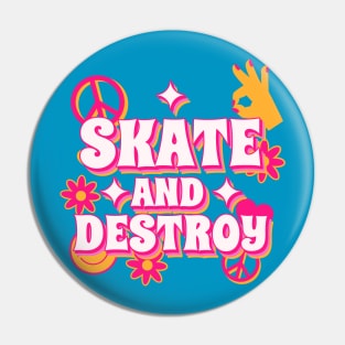 Skate and Destroy Retro Funky Groovy Pin