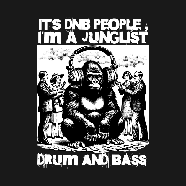 DNB -  I'm A Junglist Ape (White) by DISCOTHREADZ 