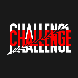 Challenge Typography Design T-Shirt