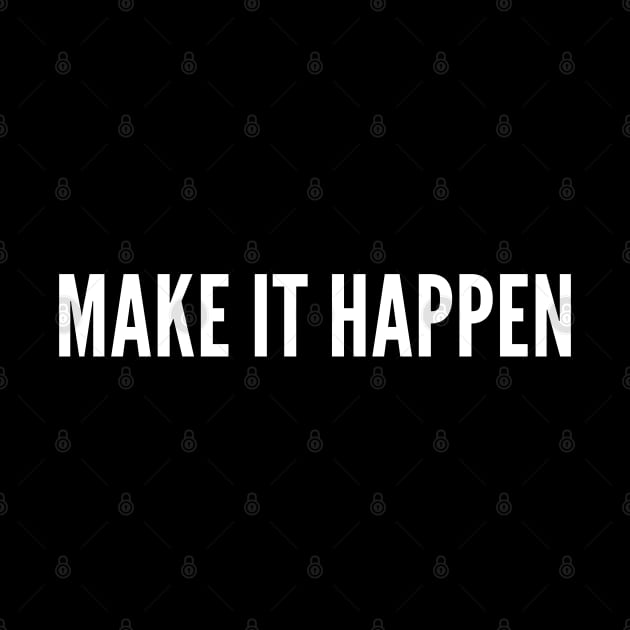 Make it Happen by MikeMeineArts