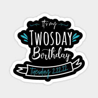 its my twosday birthday Magnet