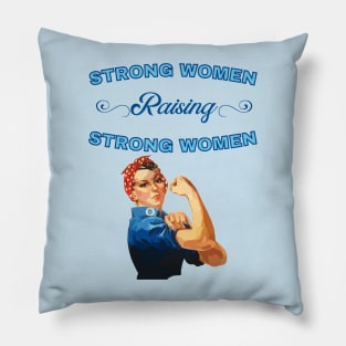 Strong Women Raising Strong Women Pillow