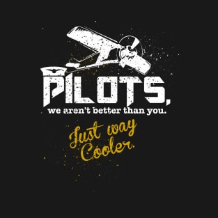 Pilot's. We Aren't Better Than You, Just Way Cooler [Vintage] T-Shirt