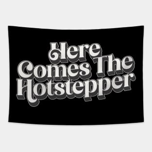 Here Comes The Hotstepper Tapestry