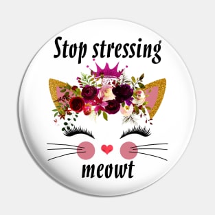 STOP STRESSING MEOWT Pin