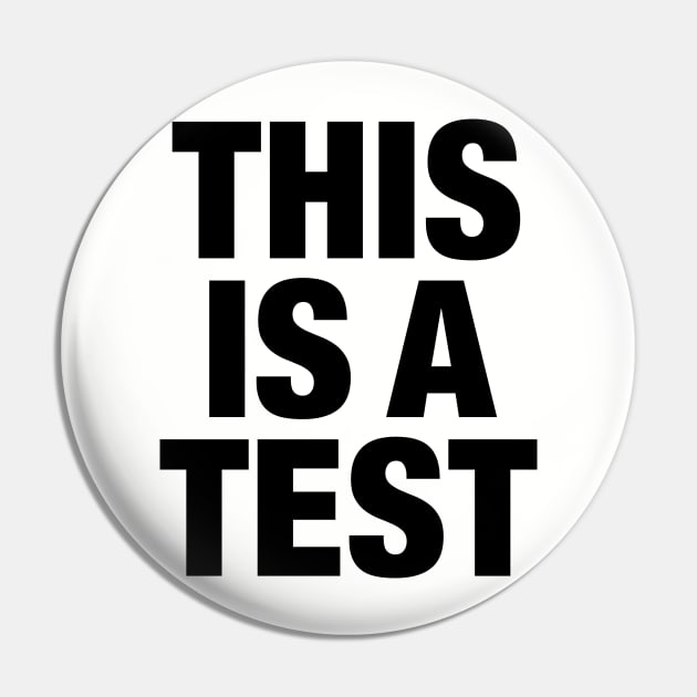 THIS IS A TEST - BLACK Pin by derekcreates