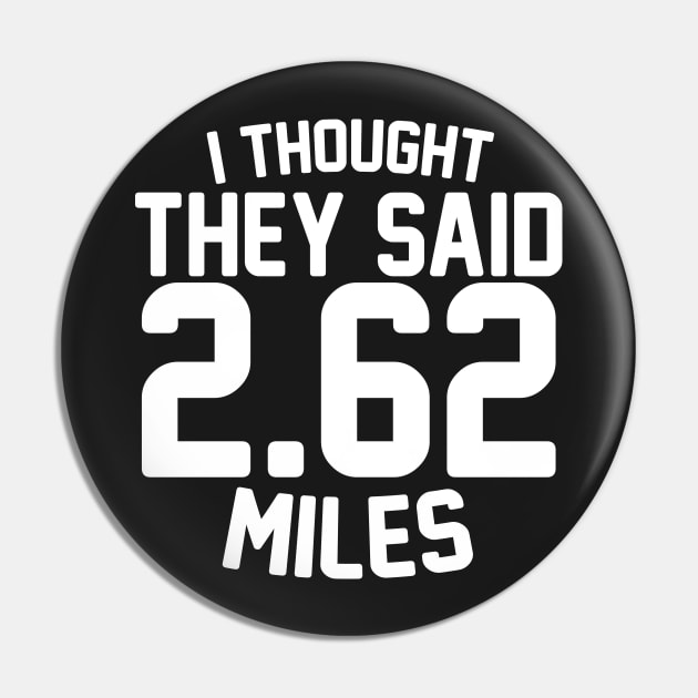 I Thought They Said 2.62 Miles Pin by thingsandthings