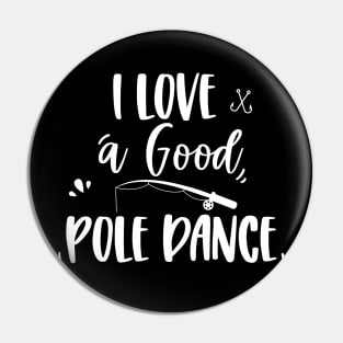 I love a good pole dance Pin