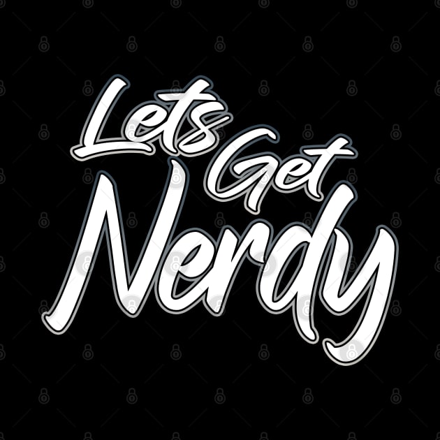Lets Get Nerdy grey by Shawnsonart