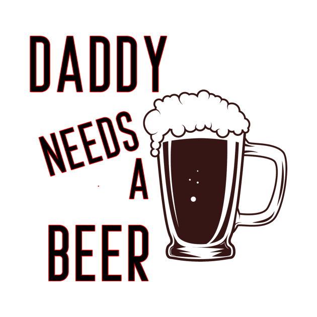 Daddy Needs A Beer Funny Tank Top Drinking Joke Father's Day Gift by PRINT-LAND