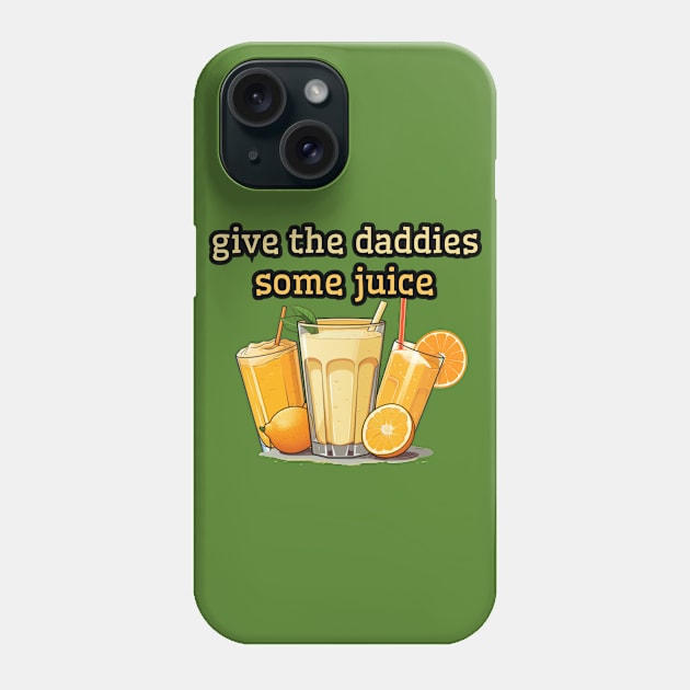 give the daddies some juice, 2024 new years eve Phone Case by Pattyld