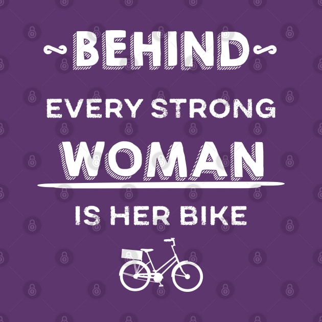 Behind Every Strong Woman Is Her Bike by p3p3ncil