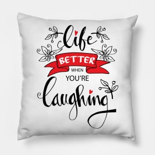 Life better when you're laughing. Hand lettering quote. Pillow