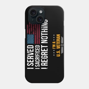 Veterans Day I served i sacrificed U.S. Veteran Phone Case