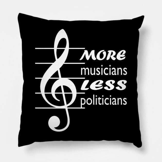 more musicians less politicians Pillow by pickledpossums