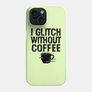 I Glitch Without Coffee Gift For Coffee Lovers Phone Case