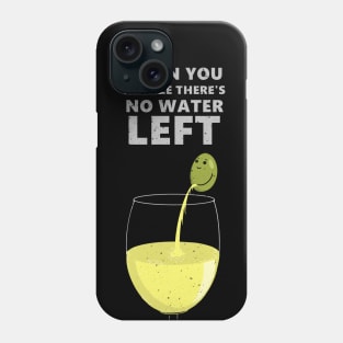 No water left Phone Case