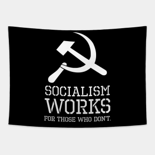 Socialism Works For Those Who Don´t - Anti Socialist & Communist Tapestry