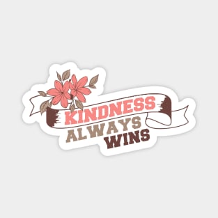 kindness always wins Magnet