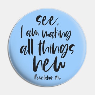 Christian Bible Verse: See, I am making all things new (black text) Pin