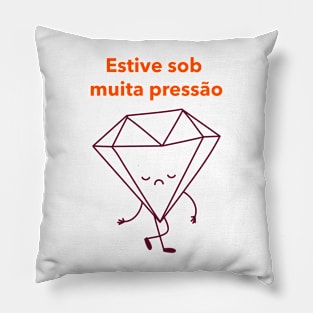 Estive sob pressão Pillow