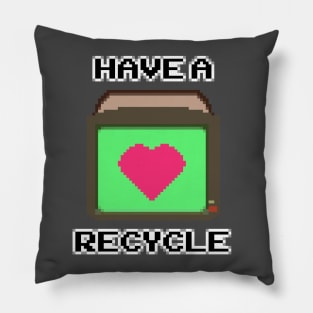 Have a <3 Recycle Pillow