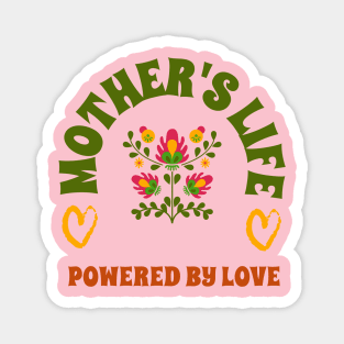 mothers life powered by love Magnet