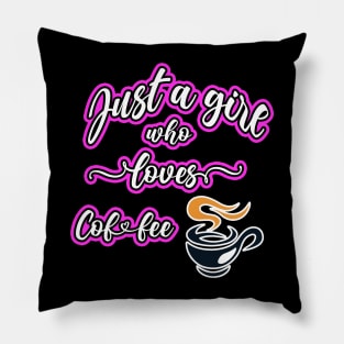 Just A Girl Who Loves Coffee Pillow