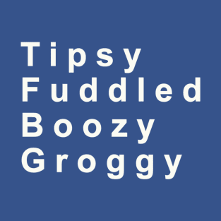 Tipsy Fuddled Boozy Groggy T-Shirt